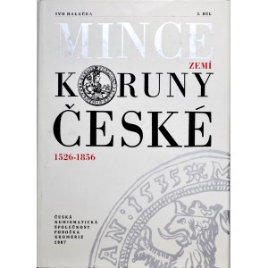Halacka I., Mince ziemi koruny Ceske 1526-1856, 3 Tomy + dodatek I, Kromeriż 1988. Praha 2002.