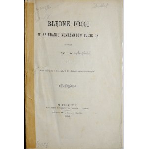 Kostrzębski W., Błędne drogi w zbieraniu numizmatów polskich, Kraków 1896.