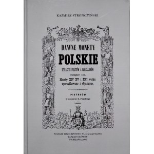 Stronczyński K., Dawne monety polskie dynastii Piastów i Jagiellonów, Część I-III, Piotrków 1883-85. Reprint Warszawa 2005.
