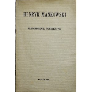 Gumowski M., Henryk Mańkowski wspomnienia pośmiertne. Kraków 1925.