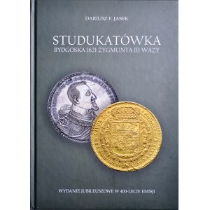 Jasek D. F., Studukatówka bydgoska 1621 Zygmunta III Wazy, Knight Press 2021.