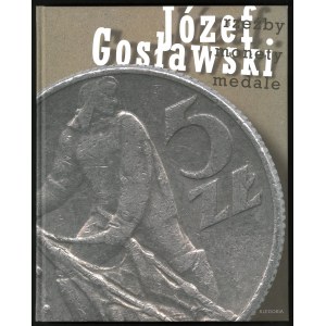 Czarkowska Joanna (red.) Józef Gosławski rzeźby monety medale