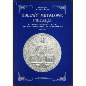 Fabijański Władysław. Odlewy metalowe pieczęci.