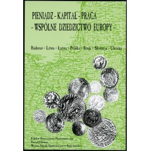 Filipow Krzysztof (red.) Pieniądz-Kapitał-Praca - Wspólne dziedzictwo Europy