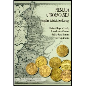 Filipow Krzysztof (red.) Pieniądz a propaganda wspólne dziedzictwo Europy..