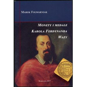 Folwarniak Marek. Monety i medale Karola Ferdynanda Wazy.