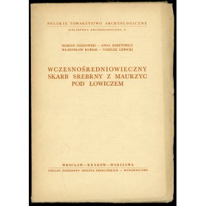 Gozdawski Marian 9 i inni) Wczesnośredniowieczny skarb srebrny z Maurzyc pod Łowiczem.