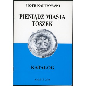 Kalinowski Piotr. Pieniądz miasta Toszek.