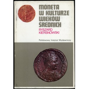 Kiersnowski Ryszard. Moneta w kulturze wieków średnich.