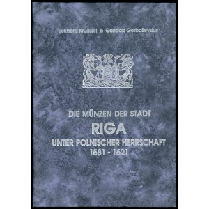 Kruggel Eckhard, Gerbaševskis Gundars. Die Münzen der Stadt Riga unter Polnischer Herrschaft 1581-1621