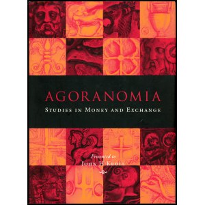 Kroll John H. Agoranomia. Studies in money and exchange.
