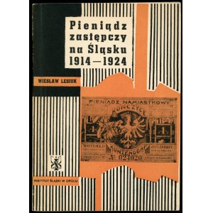 Lesiuk Wiesław. Pieniądz zastępczy na Śląsku 1914-1924.