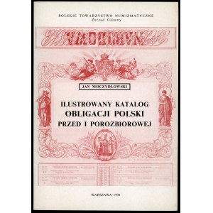 Moczydłowski Jan. Ilustrowany katalog obligacji polskich przed i porozbiorowej