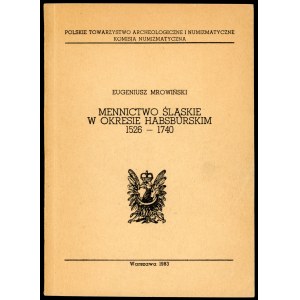 Mrowiński Eugeniusz. Mennictwo śląskie w okresie habsburskim 1526-1740