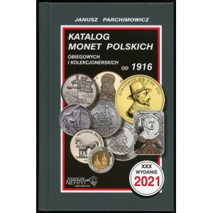 Parchimowicz Janusz. Katalog polskich obiegowych i kolekcjonerskich od 1916 roku. 2021.