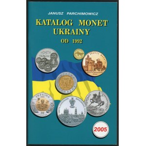 Parchimowicz Janusz. Katalog monet Ukrainy od 1992 roku. 2005