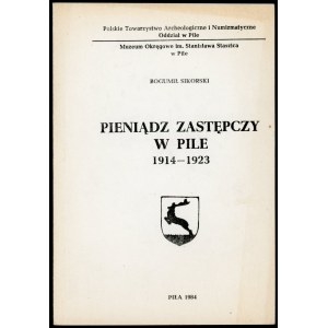 Sikorski Bogumił. Pieniądz zastępczy w Pile 1914-1923.