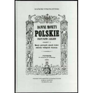 Stronczyński Kaźmirz. Dawne monety polskie dynastii Piastów i Jagiellonów (reedycja).