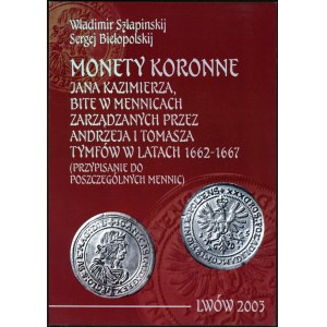 Szłapinskij Władimir, Biełopolskij Sergej. Monety koronne Jana Kazimierza, bite w mennicach zarządzanych przez Andrzeja i Tomasza Tymfów w latach 1662-1667.