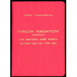 Tyszkiewicz Józef. Podręcznik numizmatyczny... (reprint)