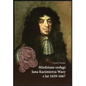 Wolski Cezary. Miedziane szelągi Jana Kazimierza Wazy z lat 1659-1667 + dwie monety