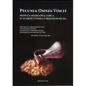 Zając Barbara (red.) Pecunia Omnia Vincit. Moneta miejscowa i obca w Starożytności i Średniowieczu.