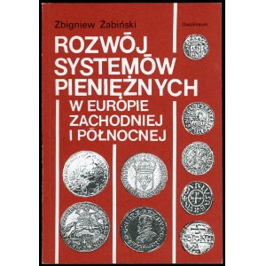 Żabiński Zbigniew. Rozwój systemów pieniężnych w Europie Zachodniej i Północnej.