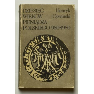 Cywiński H., Dziesięć wieków pieniądza polskich
