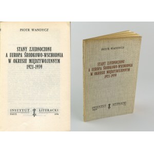 WANDYCZ Piotr - Stany Zjednoczone a Europa środkowo-wschodnia w okresie międzywojennym 1921-1939 [Paryż 1962]