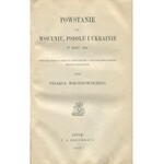 [kresy] WROTNOWSKI Feliks - Historja powstania w 1831 roku na Wołyniu, Podolu, Ukrainie, Żmudzi i Litwie [Lipsk 1875]