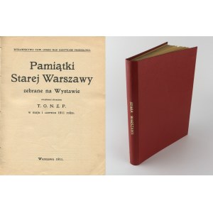 Pamiątki Starej Warszawy zebrane na wystawie urządzonej staraniem T. O. N. Z. P. w maju i czerwcu 1911 roku. Katalog wystawy