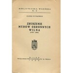 ŻYTKOWICZ Leonid - Zburzenie murów obronnych Wilna (1799-1805) [Wilno 1933]