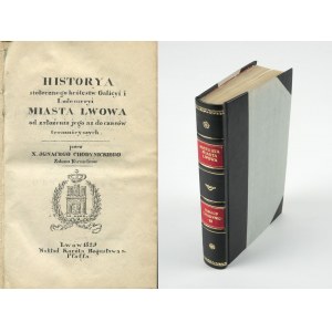 CHODYNICKI Ignacy - Historya stołecznego królestw Galicyi i Lodomeryi miasta Lwowa od założenia jego aż do czasów teraźniejszych [Lwów 1829]