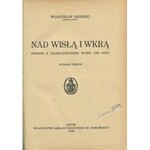 SIKORSKI Władysław - Nad Wisłą i Wkrą. Studium z polsko-rosyjskiej wojny 1920 roku [1928]