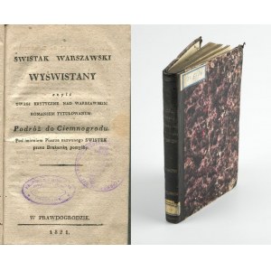 (SUROWIECKI Karol) - Świstak warszawski wyświstany czyli Uwagi krytyczne nad warszawskim romansem tytułowanym Podróż do Ciemnogrodu pod imieniem pisarza nazwanego Świstek przez drukarską pomyłkę [1821]