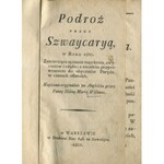 WILLIAMS Helen Maria - Podróż przez Szwaycaryą, w roku 1800. Zawieraiąca opisanie tego kraiu, zwyczaiów i rządu; z nieiakim przyrównaniem do obyczaiów Paryża, w czasach ostatnich [1802]