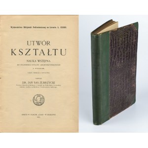 ZUBRZYCKI SAS Jan - Utwór kształtu. Nauka wstępna do znajomości stylów architektonicznych. Część III [1915]