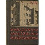 Warszawska Spółdzielnia Mieszkaniowa. Sprawozdanie z działalności w roku 1939