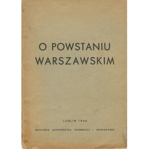 [Powstanie warszawskie] O Powstaniu Warszawskim [Lublin 1944]