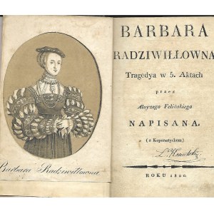 Feliński Andrzej BARBARA RADZIWIŁOWNA Tragedya w 5 aktach