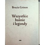 Grimm Bracia WSZYSTKIE BAŚNIE I LEGENDY ILUSTRACJE