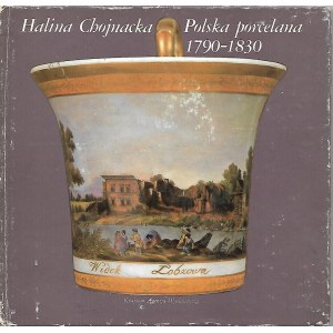 Chojnacka Halina POLSKA PORCELANA 1790-1830