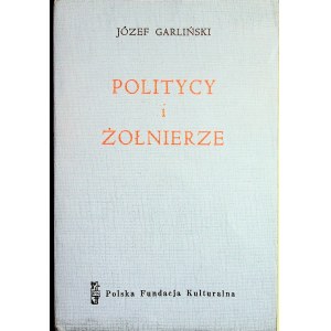 GARLIŃSKI Józef - Politycy i żołnierze. Londyn 1968