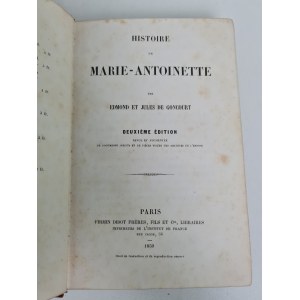 GONCOURT Edmond et Jules, de - Histoire de Marie-Antoinette. [Wyd. 2, przejrzane i uzupełnione]. Paris 1857