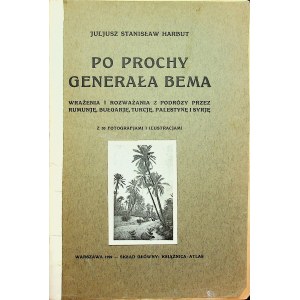 HARBUT Po prochy generała Bema. Wrażenia i rozważania z podróży ...Warszawa 1929
