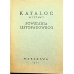 KATALOG Wystawy powstania listopadowego z uwzględnieniem czasów przed i po powstaniowych. Warszawa 1931