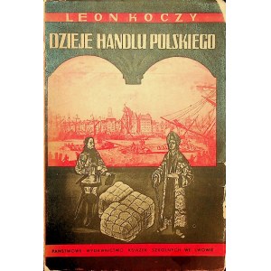 KOCZY Leon - Dzieje handlu polskiego przed rozbiorami. Lwów 1939