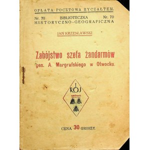 KRZESŁAWSKI Jan - Zabójstwo szefa żandarmów gen. A. Margrafskiego w Otwocku. Warszawa [1927]