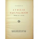 LAM Stanisław - Stroje pań polskich (wiek XV - XVIII). Warszawa [1922]