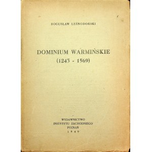 LEŚNODORSKI Bogusław - Dominium warmińskie (1243-1569)